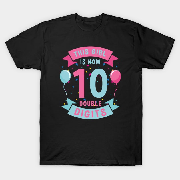 This Girl is Now Double Digits T-Shirt by zerouss